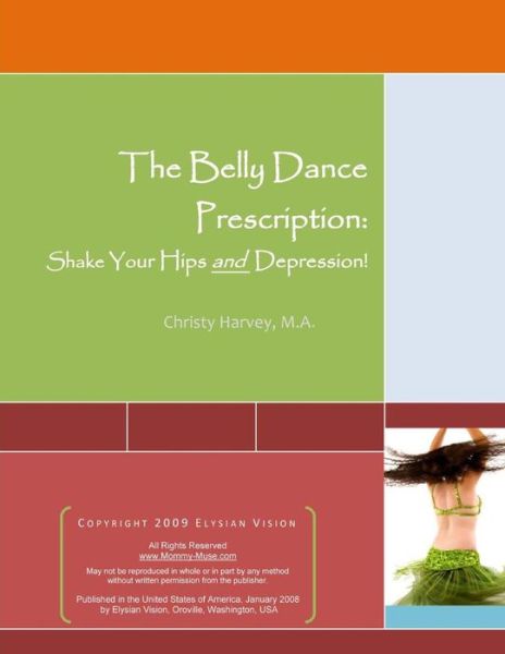 Cover for M a Christy Ann Harvey · The Belly Dance Prescription: Shake Your Hips and Depression! (Pocketbok) (2015)