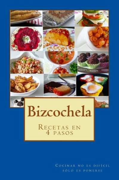 Cover for Graziella Gonzalez Garcia-mier · Bizcochela: Recetas en 4 Pasos (Paperback Book) (2015)