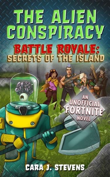 Cover for Cara J. Stevens · The Alien Conspiracy: An Unofficial Fortnite Novel - Battle Royale: Secrets of the Island (Paperback Bog) (2018)