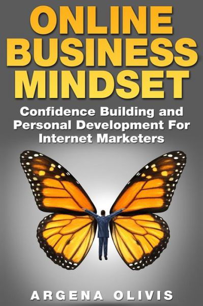 Cover for Argena Olivis · Online Business Mindset : Confidence Building and Personal Development For Internet Marketers (Pocketbok) (2015)