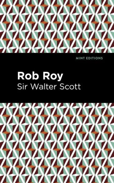 Rob Roy - Mint Editions - Scott, Walter, Sir - Książki - Graphic Arts Books - 9781513280349 - 1 lipca 2021
