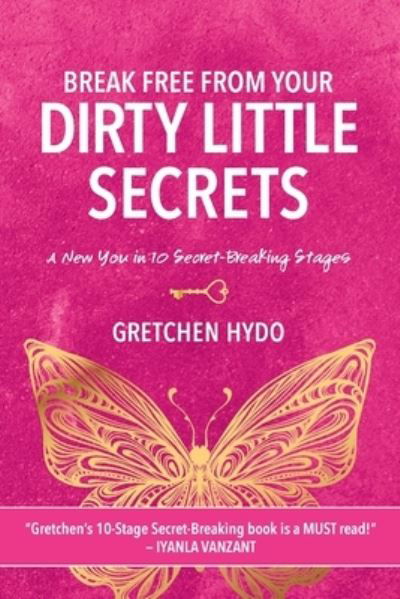 Cover for Gretchen Hydo · Break Free from Your Dirty Little Secrets (Book) (2023)