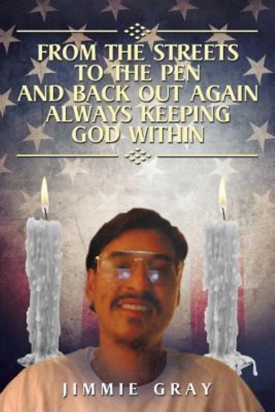 Cover for Jimmie Gray · From the Streets to the Pen and Back Out Again Always Keeping God Within (Paperback Book) (2015)