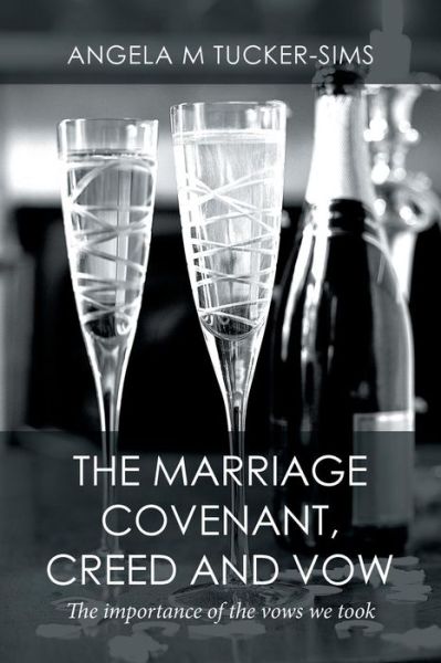 Cover for Angela M Tucker-Sims · The Marriage Covenant, Creed and Vow (Paperback Book) (2016)