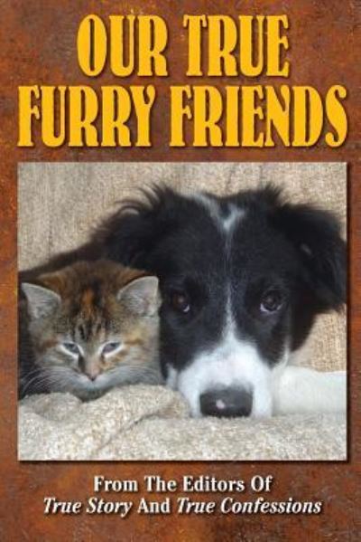 Cover for The Editors Of True Story And True Confessions · Our True Furry Friends (Pocketbok) (2015)