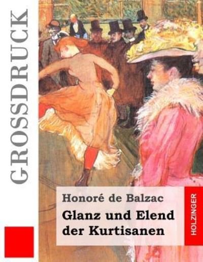 Cover for Honore De Balzac · Glanz und Elend der Kurtisanen (Grossdruck) (Pocketbok) (2015)