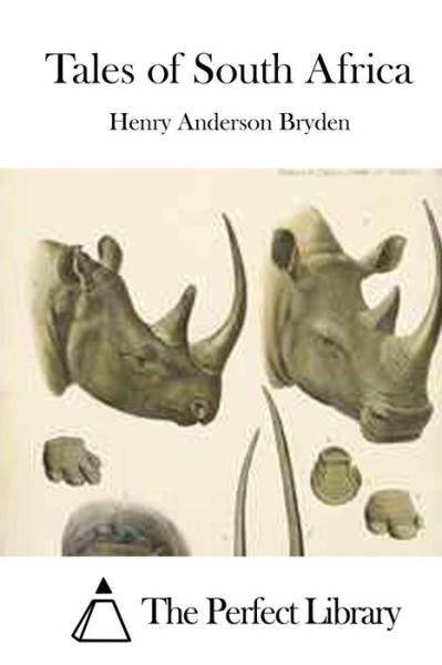 Tales of South Africa - Henry Anderson Bryden - Libros - Createspace Independent Publishing Platf - 9781519725349 - 6 de diciembre de 2015