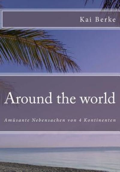 Cover for Kai Berke · Around the world (Pocketbok) (2016)