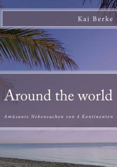 Cover for Kai Berke · Around the world (Paperback Book) (2016)