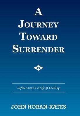 Cover for John Horan-Kates · A Journey Toward Surrender (Hardcover bog) (2017)
