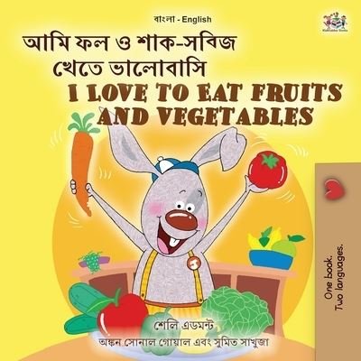 Cover for Shelley Admont · I Love to Eat Fruits and Vegetables (Bengali English Bilingual Children's Book) - Bengali English Bilingual Collection (Taschenbuch) [Large type / large print edition] (2022)