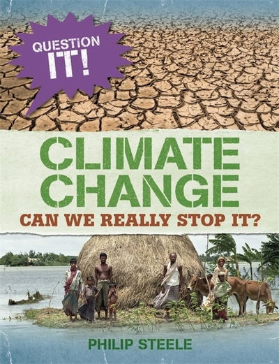 Question It!: Climate Change - Question It! - Philip Steele - Bücher - Hachette Children's Group - 9781526303349 - 13. Februar 2020