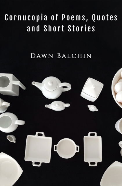 Cover for Dawn Balchin · Cornucopia of Poems, Quotes and Short Stories (Innbunden bok) (2024)