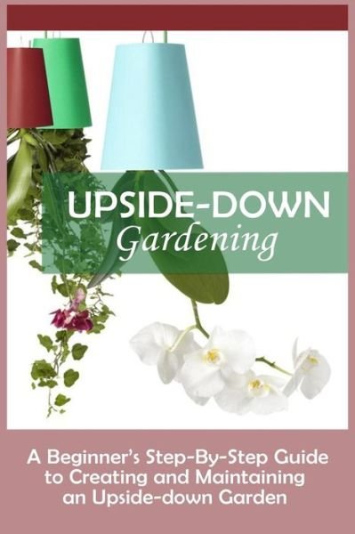 Cover for Andrew Peterson · Upside-Down Gardening (Paperback Bog) (2016)