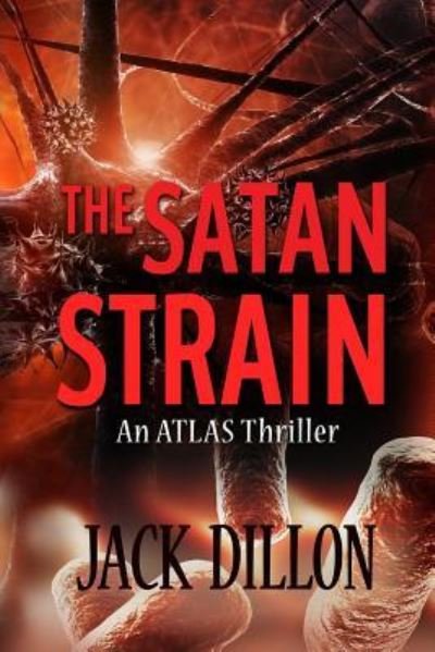 The Satan Strain - Jack Dillon - Kirjat - Createspace Independent Publishing Platf - 9781530627349 - sunnuntai 20. maaliskuuta 2016
