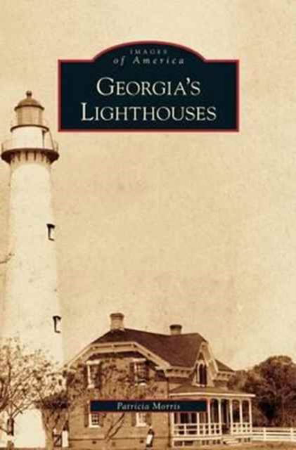 Cover for Patricia Morris · Georgia's Lighthouses (Hardcover Book) (2008)