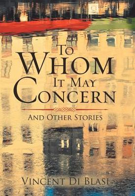 Cover for Vincent Di Blasi · To Whom It May Concern (Gebundenes Buch) (2017)