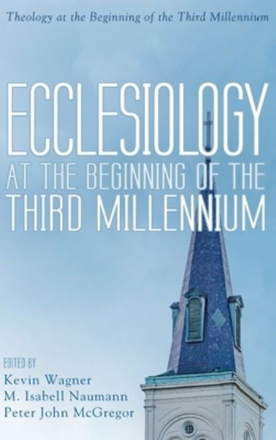 Cover for Kevin Wagner · Ecclesiology at the Beginning of the Third Millennium (Book) (2019)