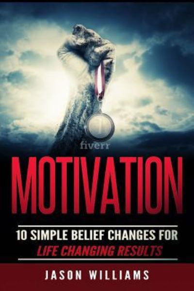 Motivation - Research Analyst Jason Williams - Bücher - Createspace Independent Publishing Platf - 9781534603349 - 11. Juni 2016