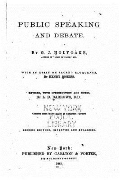 Public Speaking and Debate - George Jacob Holyoake - Books - Createspace Independent Publishing Platf - 9781534799349 - June 20, 2016