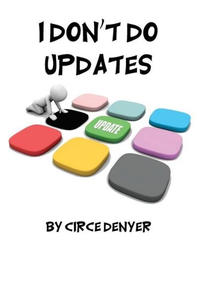 Cover for Circe Denyer · I Don't Do Updates (Pocketbok) (2016)