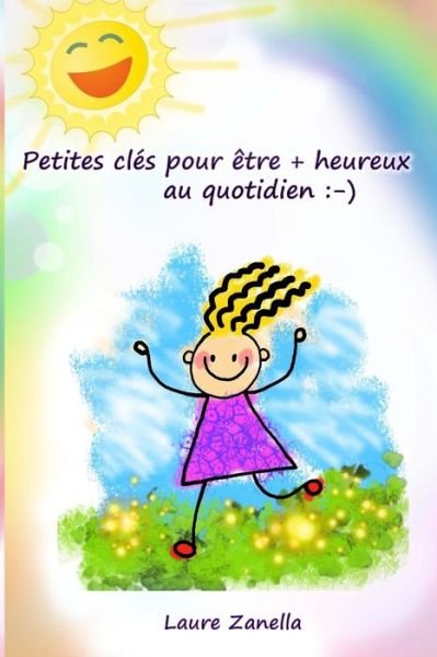 Cover for Laure Zanella · Petites Cl s Pour tre + Heureux Au Quotidien (Pocketbok) (2017)