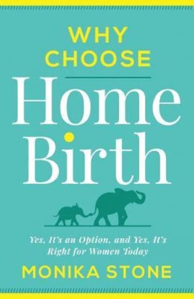 Cover for Monika Stone · Why Choose Home Birth (Paperback Book) (2019)