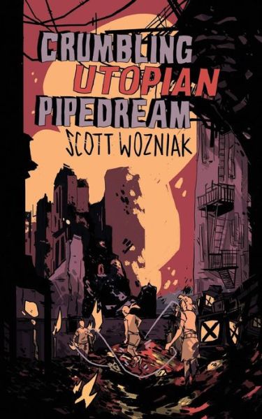 Cover for Scott Wozniak · Crumbling Utopian Pipedream (Taschenbuch) (2017)