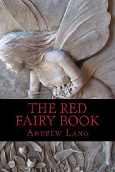 The Red Fairy Book - Andrew Lang - Books - Createspace Independent Publishing Platf - 9781546356349 - April 28, 2017