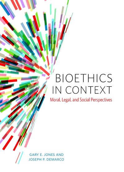 Cover for Gary E. Jones · Bioethics in Context: Moral, Legal and Social Perspectives (Paperback Book) (2016)