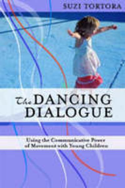 Cover for Suzi Tortora · The Dancing Dialogue: Using the Communicative Power of Movement with Young Children (Paperback Book) (2005)