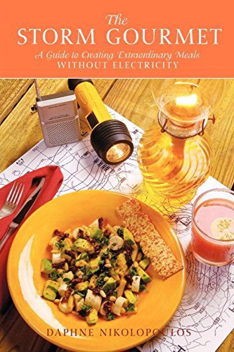 Cover for Daphne Nikolopoulos · The Storm Gourmet: A Guide to Creating Extraordinary Meals Without Electricity (Paperback Book) [First edition] (2005)