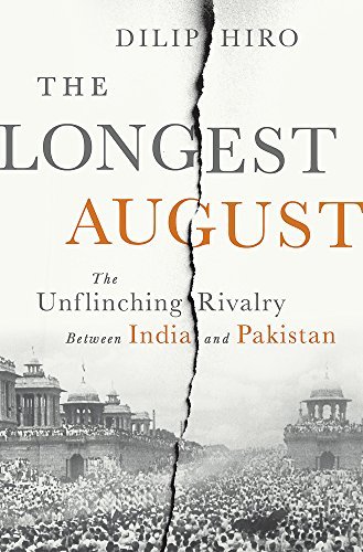 Cover for Dilip Hiro · The Longest August: The Unflinching Rivalry Between India and Pakistan (Hardcover Book) (2015)