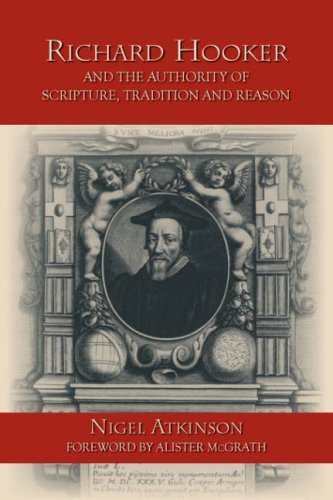 Richard Hooker and the Authority of Scripture, Tradition and Reason - Nigel Atkinson - Bøger - Regent College Publishing - 9781573833349 - 31. marts 2005