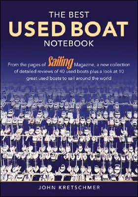 Cover for John Kretschmer · The Best Used Boat Notebook: From the Pages of Sailing Mazine, a New Collection of Detailed Reviews of 40 Used Boats plus a Look at 10 Great Used Boats to Sail Around the World (Paperback Book) (2007)