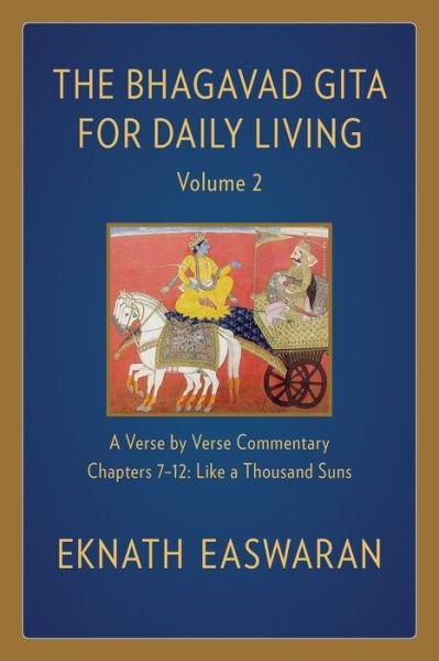 Cover for Eknath Easwaran · The Bhagavad Gita for Daily Living, Volume 2: A Verse-by-Verse Commentary: Chapters 7-12 Like a Thousand Suns - The Bhagavad Gita for Daily Living (Paperback Bog) [2 New edition] (2020)