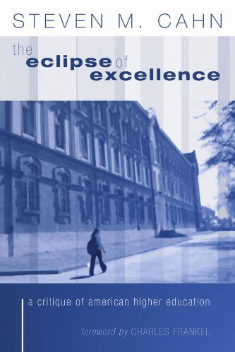 Cover for Steven M. Cahn · The Eclipse of Excellence: a Critique of American Higher Education (Paperback Book) (2004)