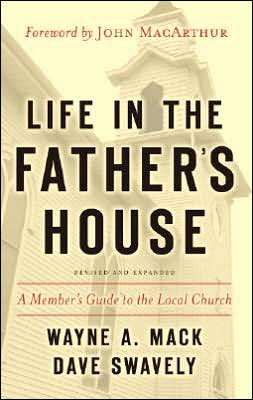 Cover for Wayne A Mack · Life in the Father's House: A Member's Guide to the Local Church (Paperback Book) [2nd Revised and Expanded edition] (2006)