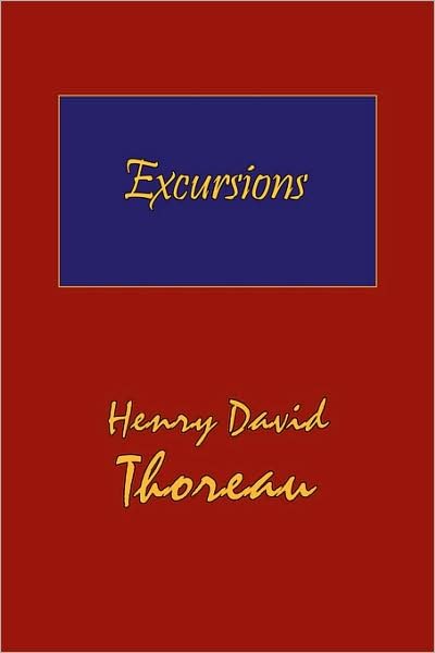 Cover for Henry David Thoreau · Thoreau's Excursions with a Biographical 'sketch' by Ralph Waldo Emerson (Hard Cover with Dust Jacket) (Hardcover Book) (2007)