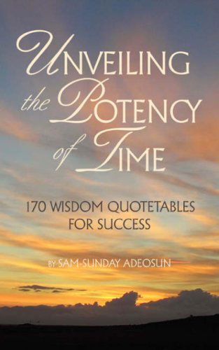 Cover for Sam-sunday Adeosun · Unveiling the Potency of Time (Paperback Book) (2008)