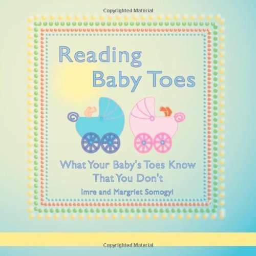 Cover for Imre Somogyi · Reading Baby Toes: What Your Baby's Toes Know That You Don't (Paperback Book) (2009)