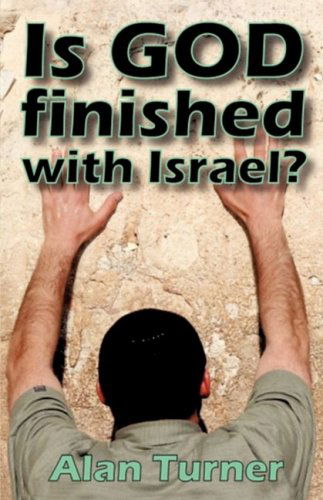 Is God Finished with Israel? - Alan Turner - Books - Xulon Press - 9781606478349 - October 3, 2008