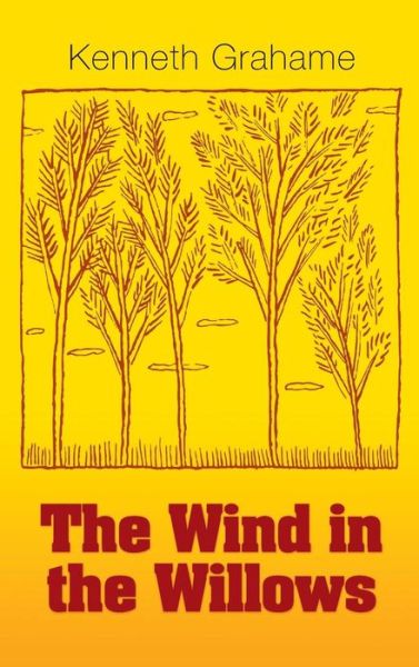 Cover for Kenneth Grahame · The Wind in the Willows (Hardcover Book) (2011)