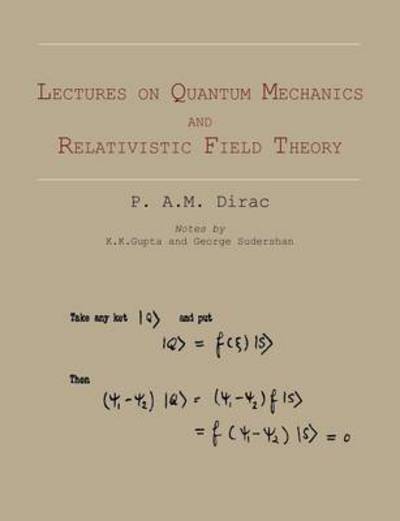 Cover for P A M Dirac · Lectures on Quantum Mechanics and Relativistic Field Theory (Paperback Book) (2012)