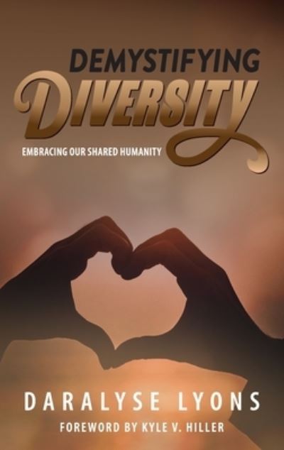 Cover for Daralyse Lyons · Demystifying Diversity: Embracing our Shared Humanity (Hardcover Book) (2020)