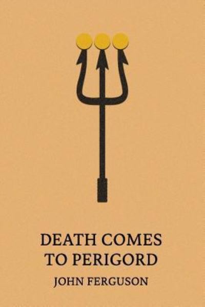 Death Comes to Perigord - John Ferguson - Boeken - Coachwhip Publications - 9781616464349 - 13 februari 2018