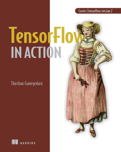 Cover for Thushan Ganegedara · TensorFlow 2.0 in Action (Paperback Book) (2022)