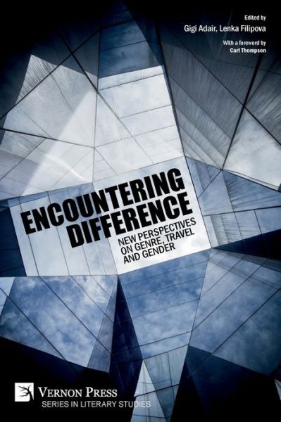 Encountering Difference New Perspectives on Genre, Travel and Gender [Paperback] - Gigi Adair - Boeken - Vernon Art and Science Inc. - 9781622739349 - 11 februari 2020