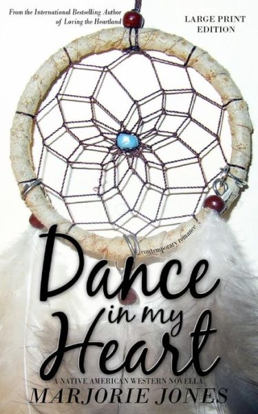 Contemporary Romance: Dance in My Heart - a Native American Western Novella - Jones, Marjorie, J.p - Książki - Indie Artist Press - 9781625220349 - 11 kwietnia 2015