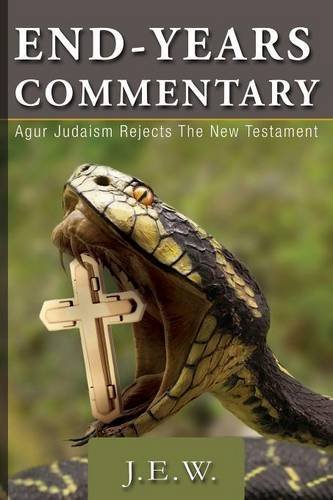 Cover for J E W · End Years Commentary: Agur Judaism Rejects the New Testament (Paperback Bog) (2014)